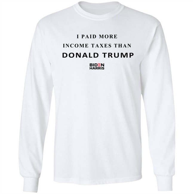 I Paid More Taxes Than Donald T Shirt I Paid More Taxes Than Donald T Shirt