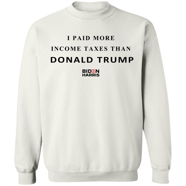 I Paid More Taxes Than Donald T Shirt I Paid More Taxes Than Donald T Shirt