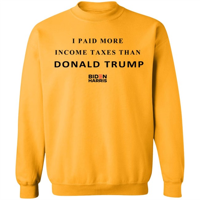 I Paid More Taxes Than Donald T Shirt I Paid More Taxes Than Donald T Shirt
