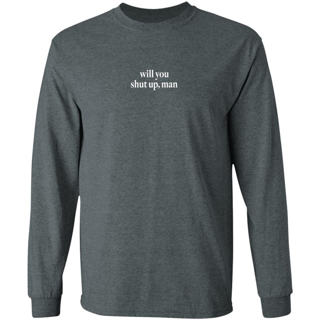 Shut Up Man Shirt Will You Shut Up Man Shirt Shut Up Man Shirt Will You Shut Up Man Shirt