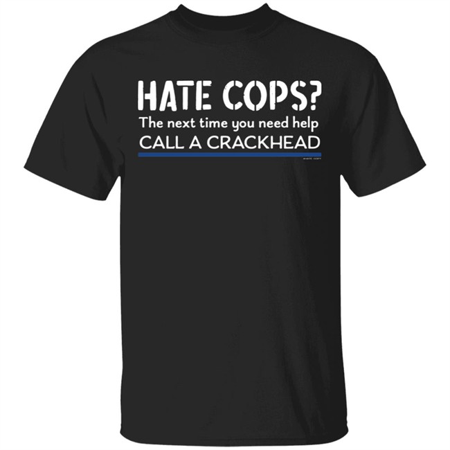 Jackposobiec Hate Cops T Shirt Brisco Brands Hate Cops Call Crackhead Police American Junior Shirt