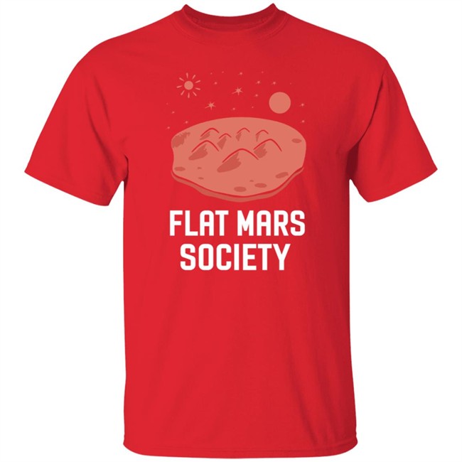 Flat Mars Society Shirt Elon Musk Flat Mars Society T Shirt Flat Mars Society Shirt Elon Musk Flat Mars Society T Shirt