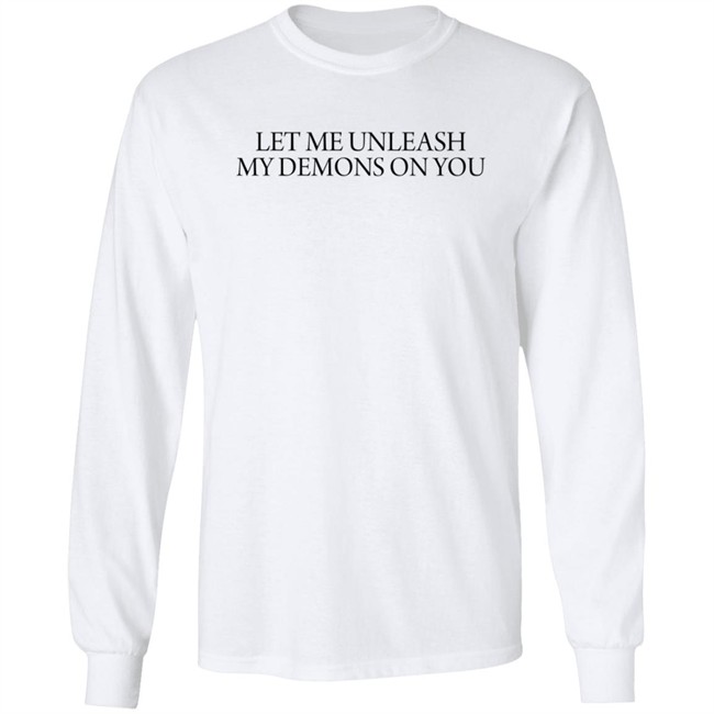 Let Me Unleash My Demons On You T Shirt Let Me Unleash My Demons On You T Shirt