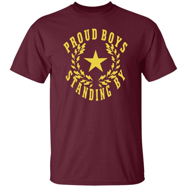 The Proud Boys Standing By T Shirt The Proud Boys Standing By T Shirt