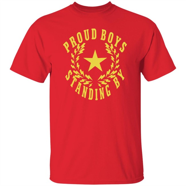 The Proud Boys Standing By T Shirt The Proud Boys Standing By T Shirt