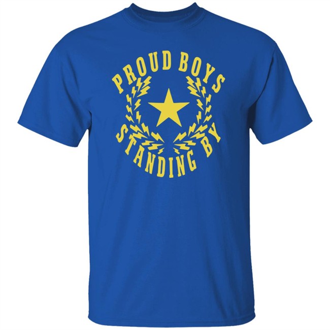 The Proud Boys Standing By T Shirt The Proud Boys Standing By T Shirt