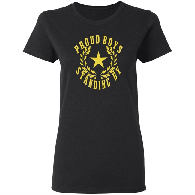 The Proud Boys Standing By T Shirt The Proud Boys Standing By T Shirt