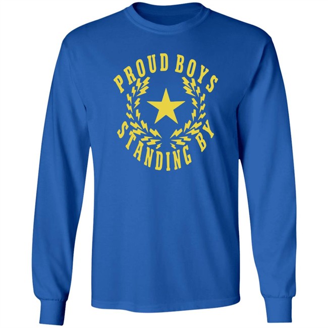 The Proud Boys Standing By T Shirt The Proud Boys Standing By T Shirt