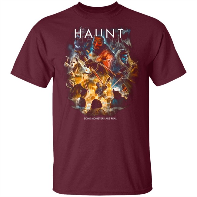 Haunt Some Monsters Are Real T Shirt Haunt Some Monsters Are Real T Shirt