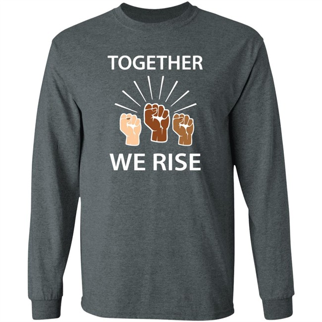 Together We Rise T Shirt Together We Rise T Shirt