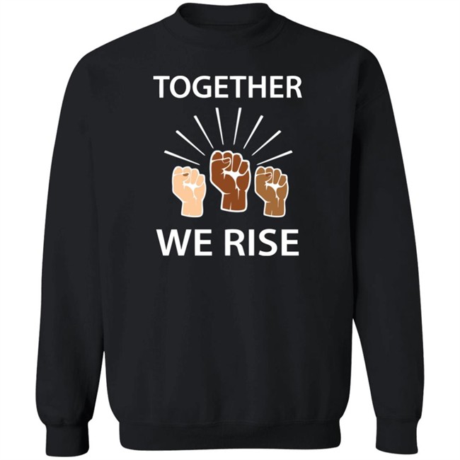 Together We Rise T Shirt Together We Rise T Shirt