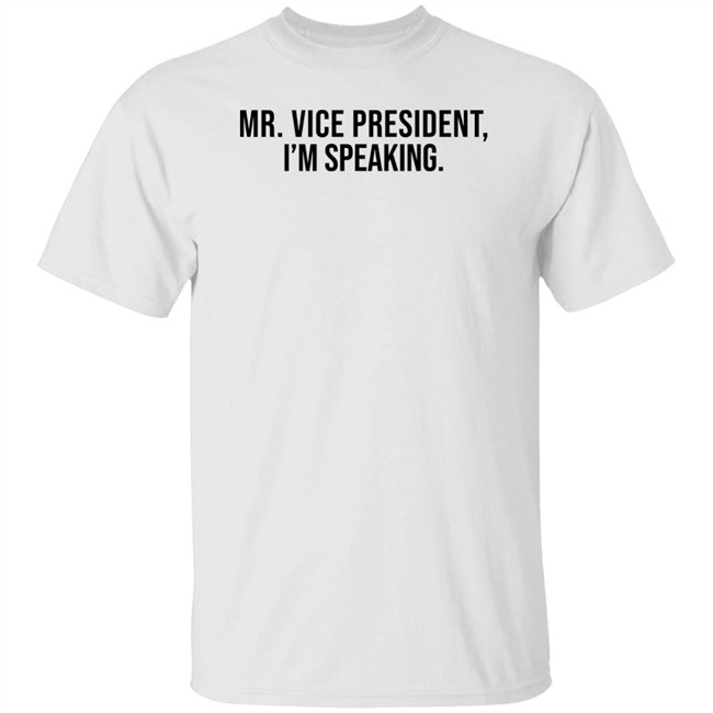 Mr Vice President Im Speaking Shirt