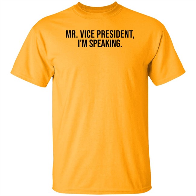 Mr Vice President Im Speaking Shirt Mr Vice President Im Speaking Shirt
