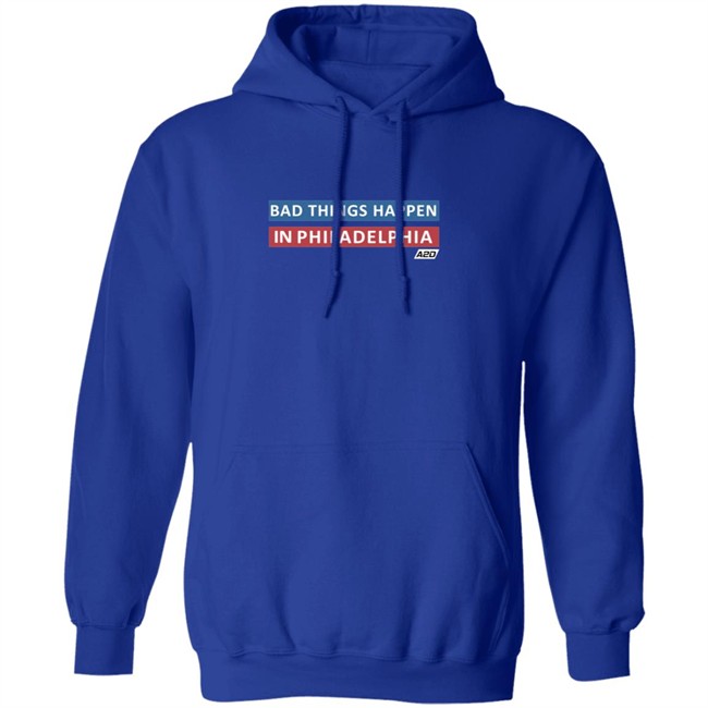 Bad Things Happen In Philadelphia T Shirt Bad Things Happen In Philadelphia T Shirt