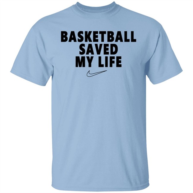 Basketball Saved My Life Tee Basketball Saved My Life Tee