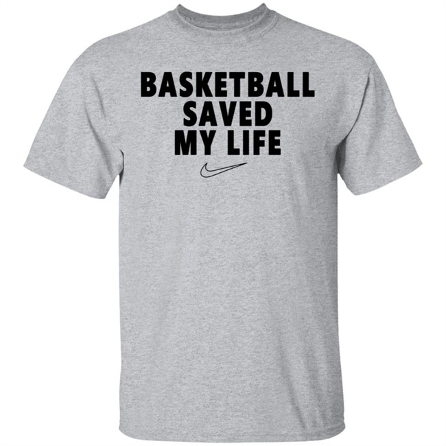 Basketball Saved My Life Tee Basketball Saved My Life Tee