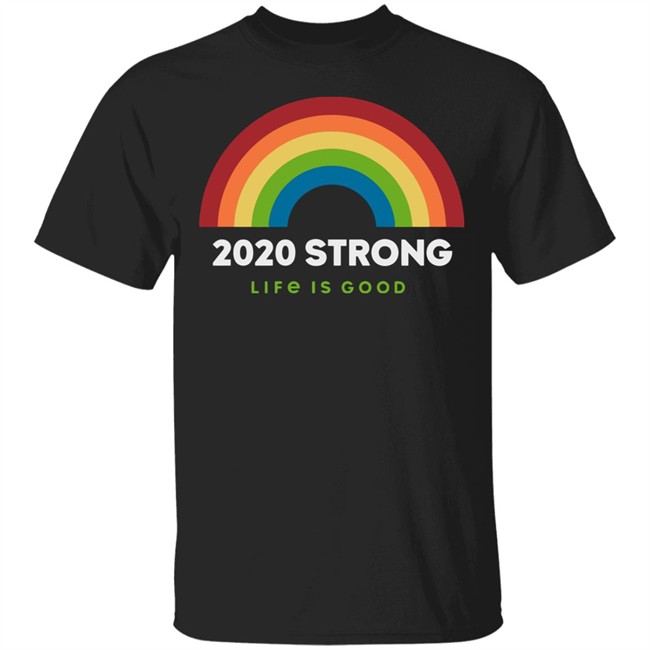 Rainbow 2020 Strong Crusher Life Is Good Shirt Life Is Good Shirt Life Is Good lifeisgood Black T Shirts