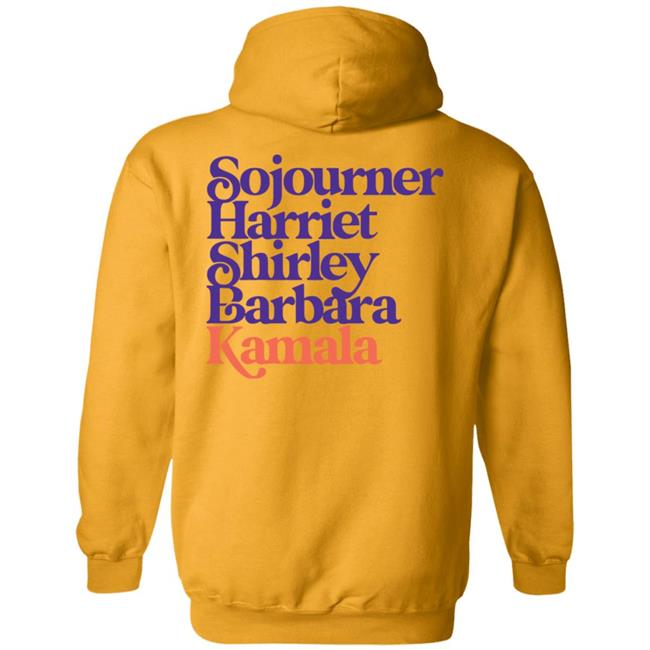 Sojourner, Harriet, Shirley, Barbara, Kamala (We’Re Gonna Win) Hooded Sweatshirt Sojourner, Harriet, Shirley, Barbara, Kamala (We’Re Gonna Win) Hooded Sweatshirt