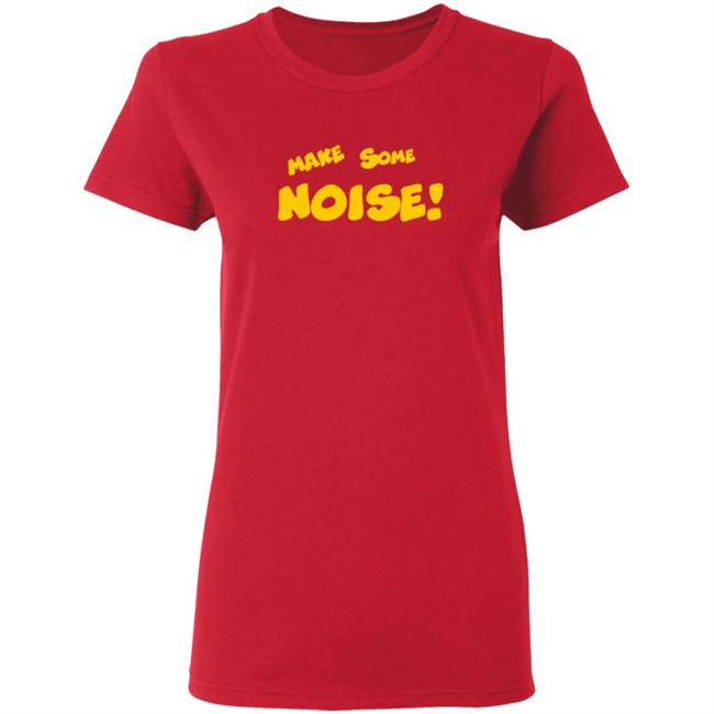 Make Some Noise T Shirt Make Some Noise T Shirt