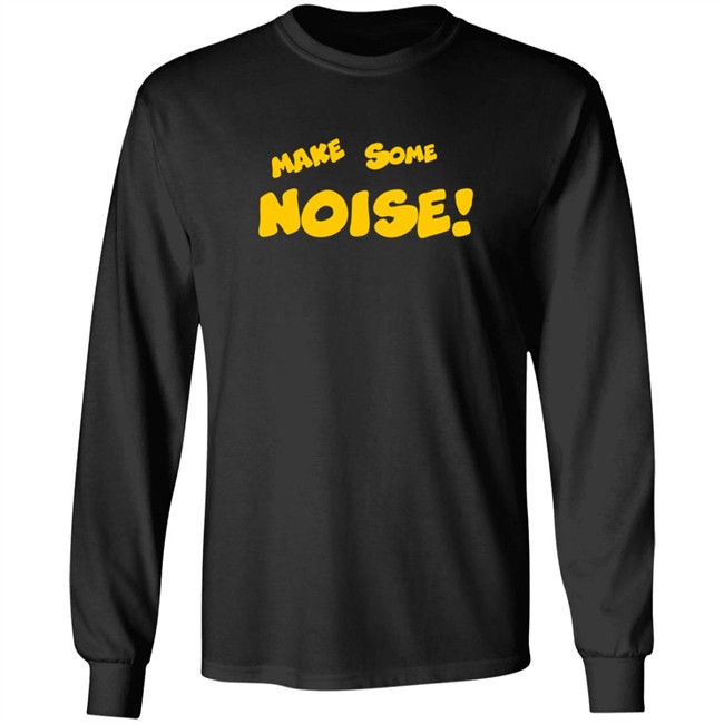Make Some Noise T Shirt Make Some Noise T Shirt