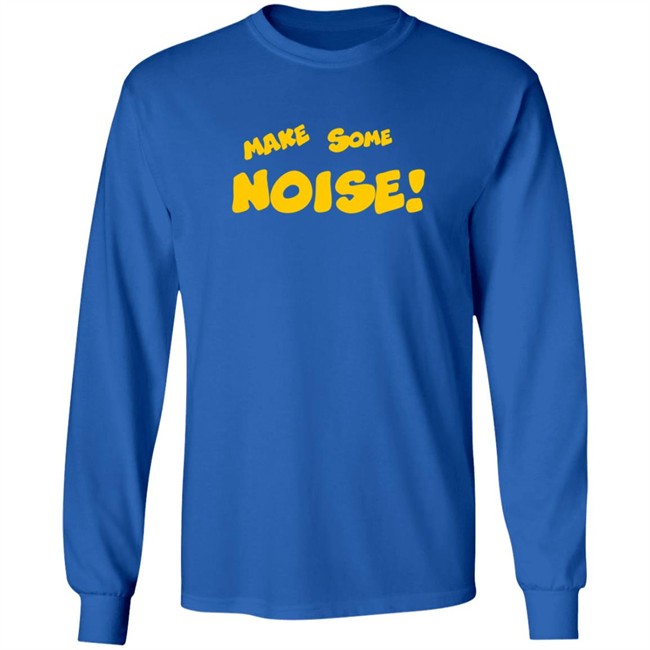 Make Some Noise T Shirt Make Some Noise T Shirt