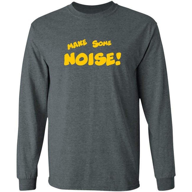 Make Some Noise T Shirt Make Some Noise T Shirt