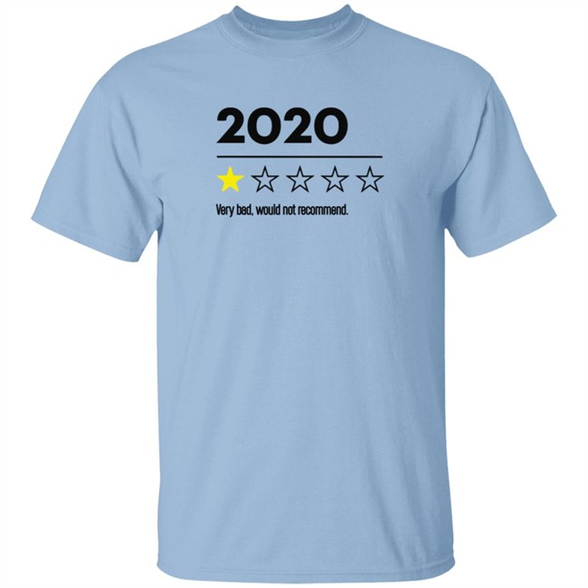 2020 Very Bad Would Not Recommend T Shirt 2020 Very Bad Would Not Recommend T Shirt