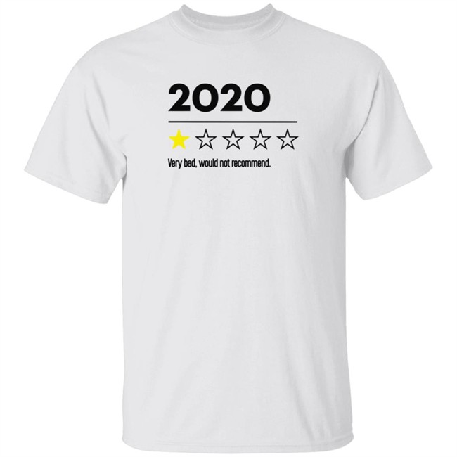 2020 Very Bad Would Not Recommend T Shirt 2020 Very Bad Would Not Recommend T Shirt