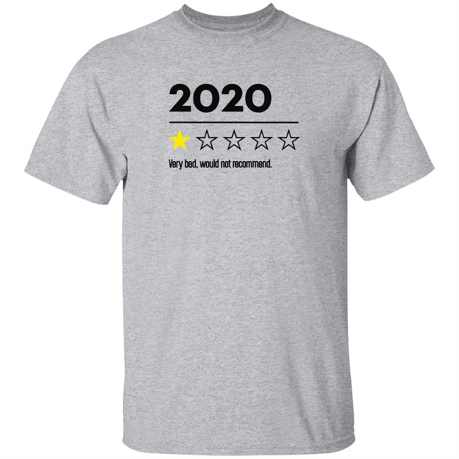 2020 Very Bad Would Not Recommend T Shirt 2020 Very Bad Would Not Recommend T Shirt
