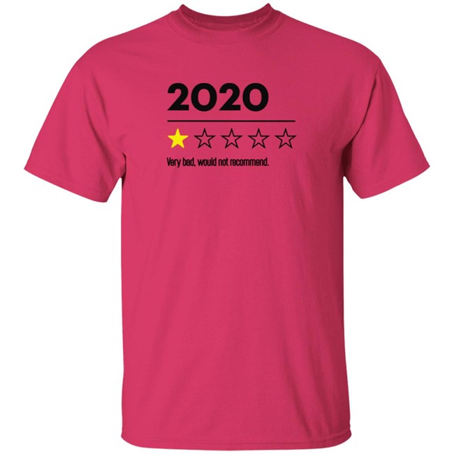 2020 Very Bad Would Not Recommend T Shirt 2020 Very Bad Would Not Recommend T Shirt