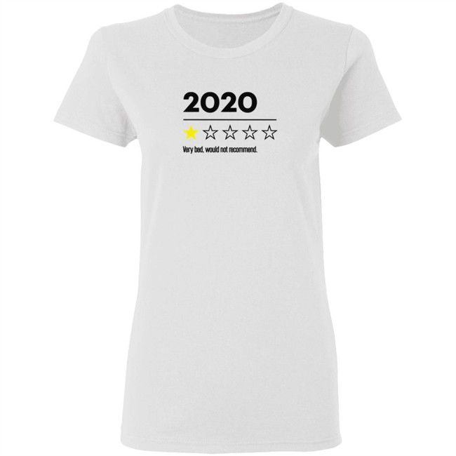 2020 Very Bad Would Not Recommend T Shirt 2020 Very Bad Would Not Recommend T Shirt