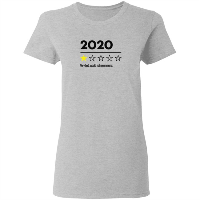 2020 Very Bad Would Not Recommend T Shirt 2020 Very Bad Would Not Recommend T Shirt