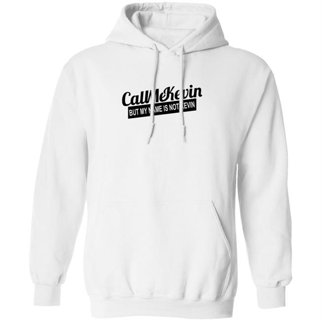 Call Me Kevin Merch My Name's Not Kevin Hoodie