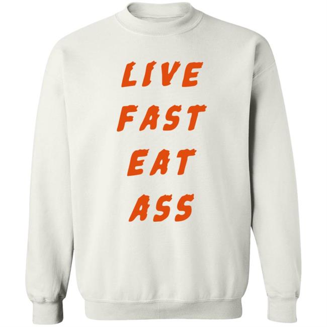 3Rd Class Merch Live Fast Eat Ass Shirt 3Rd Class Merch Live Fast Eat Ass Shirt