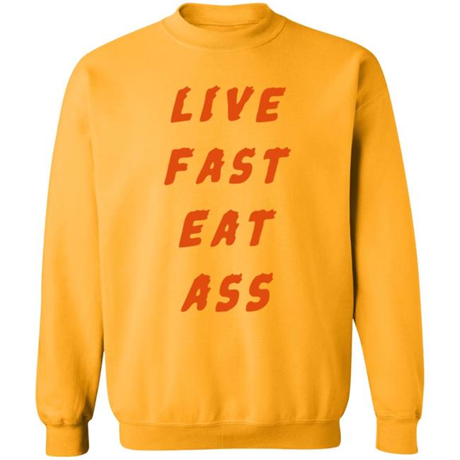 3Rd Class Merch Live Fast Eat Ass Shirt 3Rd Class Merch Live Fast Eat Ass Shirt