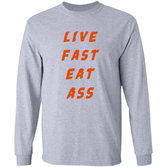 3Rd Class Merch Live Fast Eat Ass Shirt 3Rd Class Merch Live Fast Eat Ass Shirt