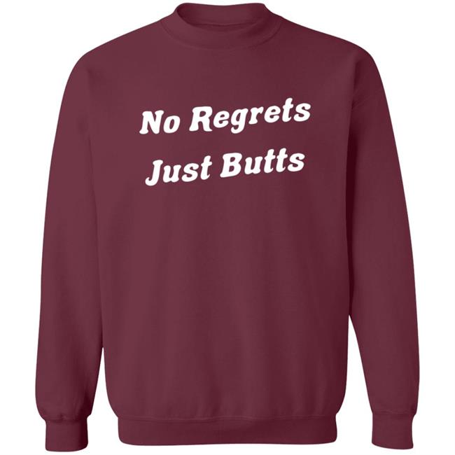 3Rd Class Merch No Regrets Just Butts Shirt 3Rd Class Merch No Regrets Just Butts Shirt