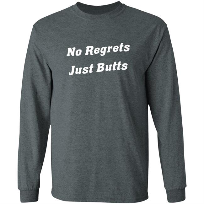 3Rd Class Merch No Regrets Just Butts Shirt 3Rd Class Merch No Regrets Just Butts Shirt