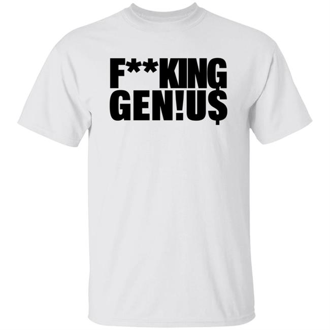 Fucking Genius Self Proclaimed T Shirt Auxgod Fucking Gen!U$