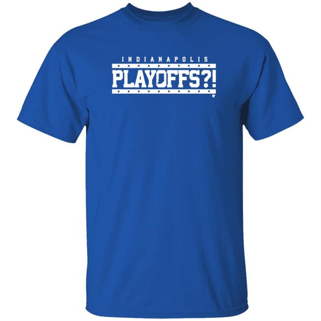 BreakingT Playoffs! Shirt Indianapolis Playoffs?! T Shirt
