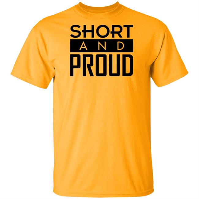 Short And Proud T Shirt