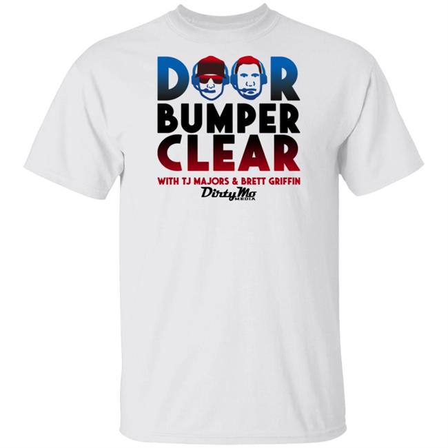 Door Bumper Clear T Shirt With Tjmajors & Breett Griffin
