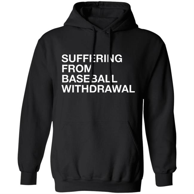 Obvious Shirts Suffering From Baseball Withdrawal Hoodie Obvious Shirts Suffering From Baseball Withdrawal Hoodie