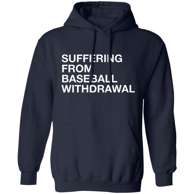 Obvious Shirts Suffering From Baseball Withdrawal Hoodie Obvious Shirts Suffering From Baseball Withdrawal Hoodie