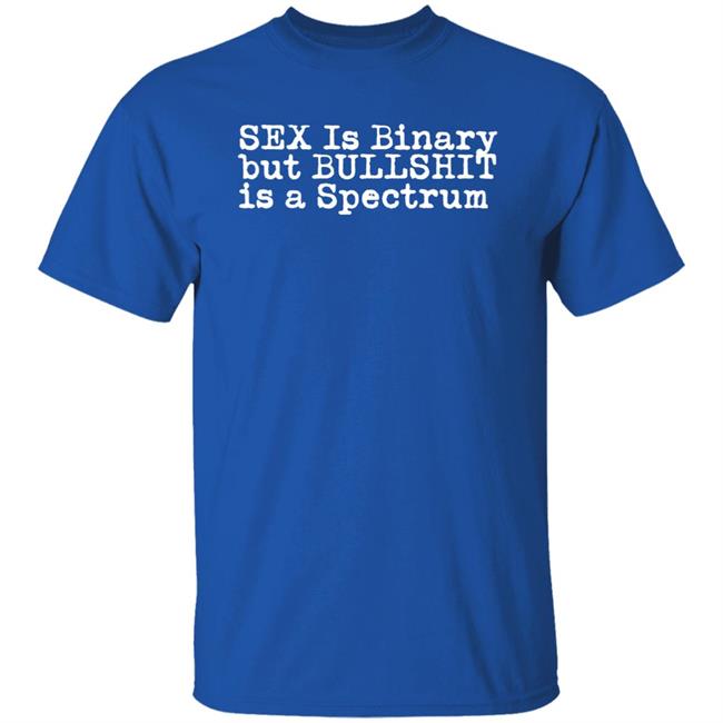 Sex Is Binary But Bullshit Is A Spectrum Shirt Eldur Just Gay Barahommi Sex Is Binary But Bullshit Is A Spectrum Shirt Eldur Just Gay Barahommi