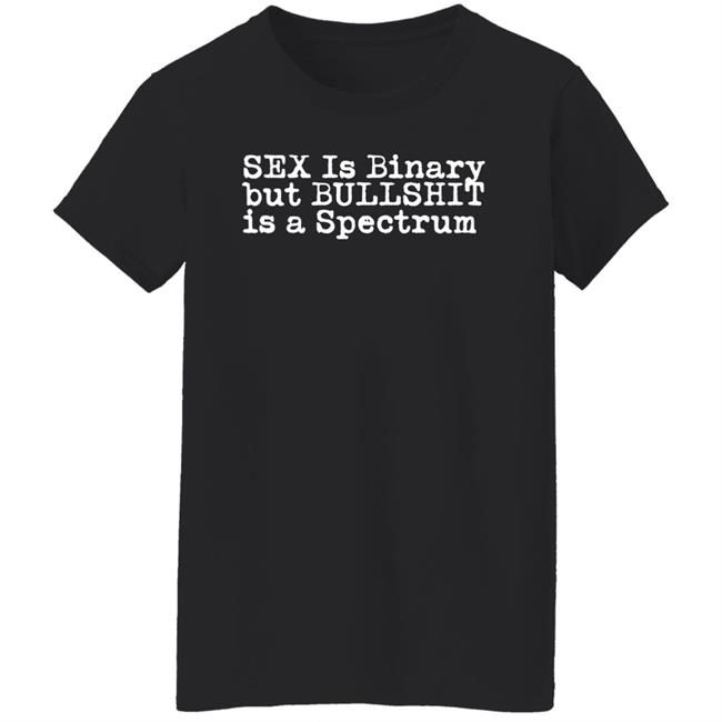 Sex Is Binary But Bullshit Is A Spectrum Shirt Eldur Just Gay Barahommi Sex Is Binary But Bullshit Is A Spectrum Shirt Eldur Just Gay Barahommi
