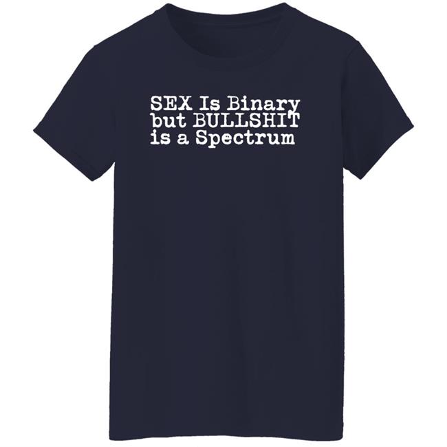Sex Is Binary But Bullshit Is A Spectrum Shirt Eldur Just Gay Barahommi Sex Is Binary But Bullshit Is A Spectrum Shirt Eldur Just Gay Barahommi