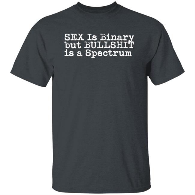 Sex Is Binary But Bullshit Is A Spectrum Shirt Eldur Just Gay Barahommi Sex Is Binary But Bullshit Is A Spectrum Shirt Eldur Just Gay Barahommi