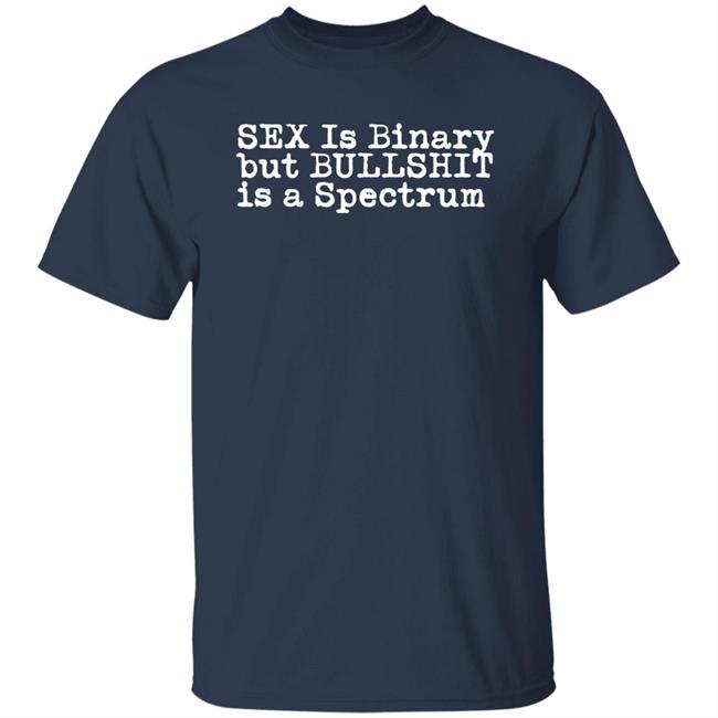 Sex Is Binary But Bullshit Is A Spectrum Shirt Eldur Just Gay Barahommi Sex Is Binary But Bullshit Is A Spectrum Shirt Eldur Just Gay Barahommi
