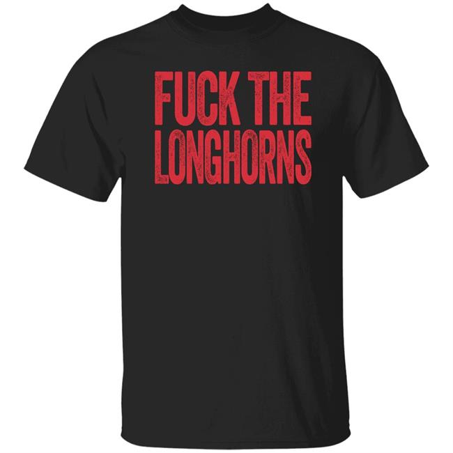 Fuck The Longhorns Shirt Texas A&M Aggies Fan